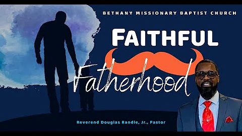 Faithful Fatherhood | Pastor Douglas Randle