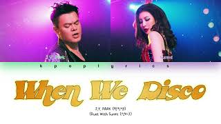 J.Y. Park (박진영)- When We Disco (Duet With Sunmi (선미)) Color Coded Lyrics Han|Rom|Eng