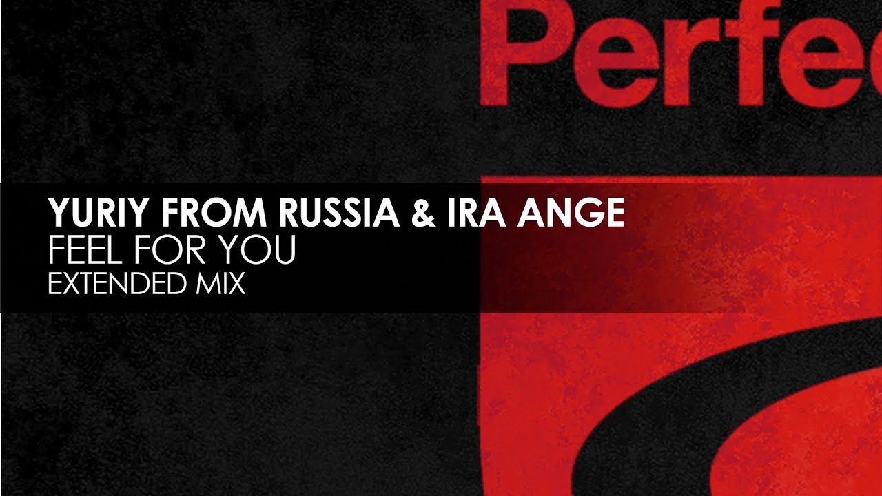 Yuriy From Russia & Ira Ange - Feel For You (Extended Mix)