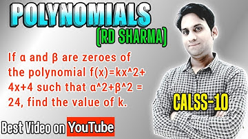 If α and β are the zeros of the quadratic polynomial f(x) = kx^2+4x+4 such that α^2+β^2 = 24, find