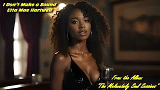 I Don't Make a Sound | Etta Mae Hartwell (from the album "The Melancholy Soul Sessions")