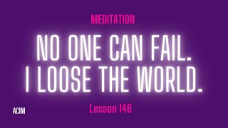 A Course In Miracles Lesson 146 Meditation Review