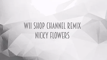 Wii Shopping Channel Remix - Nicky Flowers