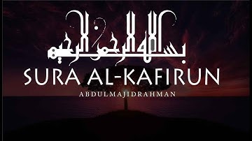 Surat Al-Kafirun (The Disbelievers) |سورة الكافرون