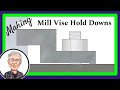 Hold Downs Clamps for my Vise - Milling Machine