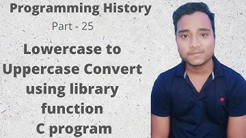 Lowercase to uppercase convert using : 25 library function c  program |c program| c bangla tutorial