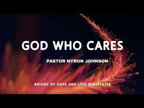 GOD WHO CARES - Pastor Nyron Johnson