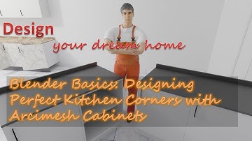 Blender Basics: Designing Perfect Kitchen Corners with Archimesh Cabinets