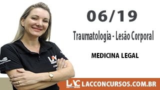 Traumatologia Lesão Corporal - Medicina Legal - 06/19