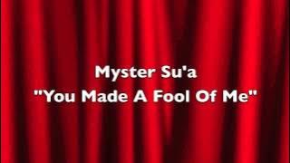 Myster Su'a-You Made A Fool of Me