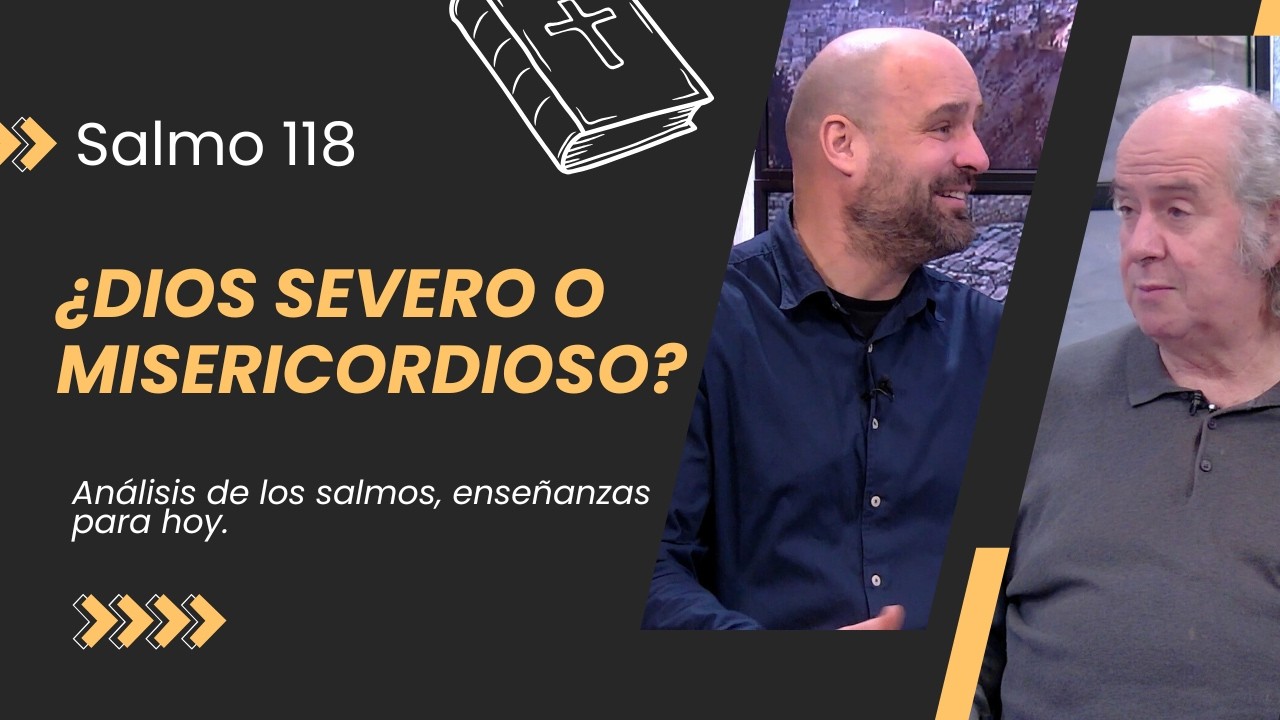 ¿Dios es mas severo en el antiguo testamento? // Lo que revela el Salmo 118