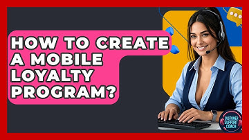How To Create A Mobile Loyalty Program? - Customer Support Coach