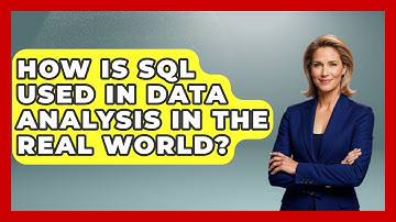 How Is SQL Used In Data Analysis In The Real World? - Learn As An Adult
