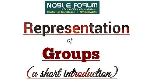 Representations of Groups | an introduction... | Sumit Kumar