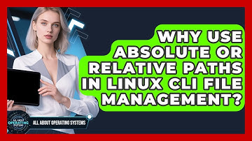 Why Use Absolute Or Relative Paths In Linux CLI File Management? - All About Operating Systems