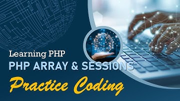 PHP Array and Sessions (Practice Coding) | Learning PHP 2023