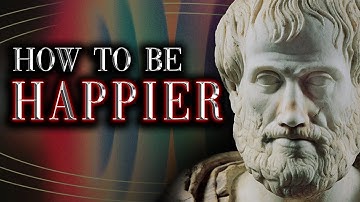 How To Be Happy According To Aristotle