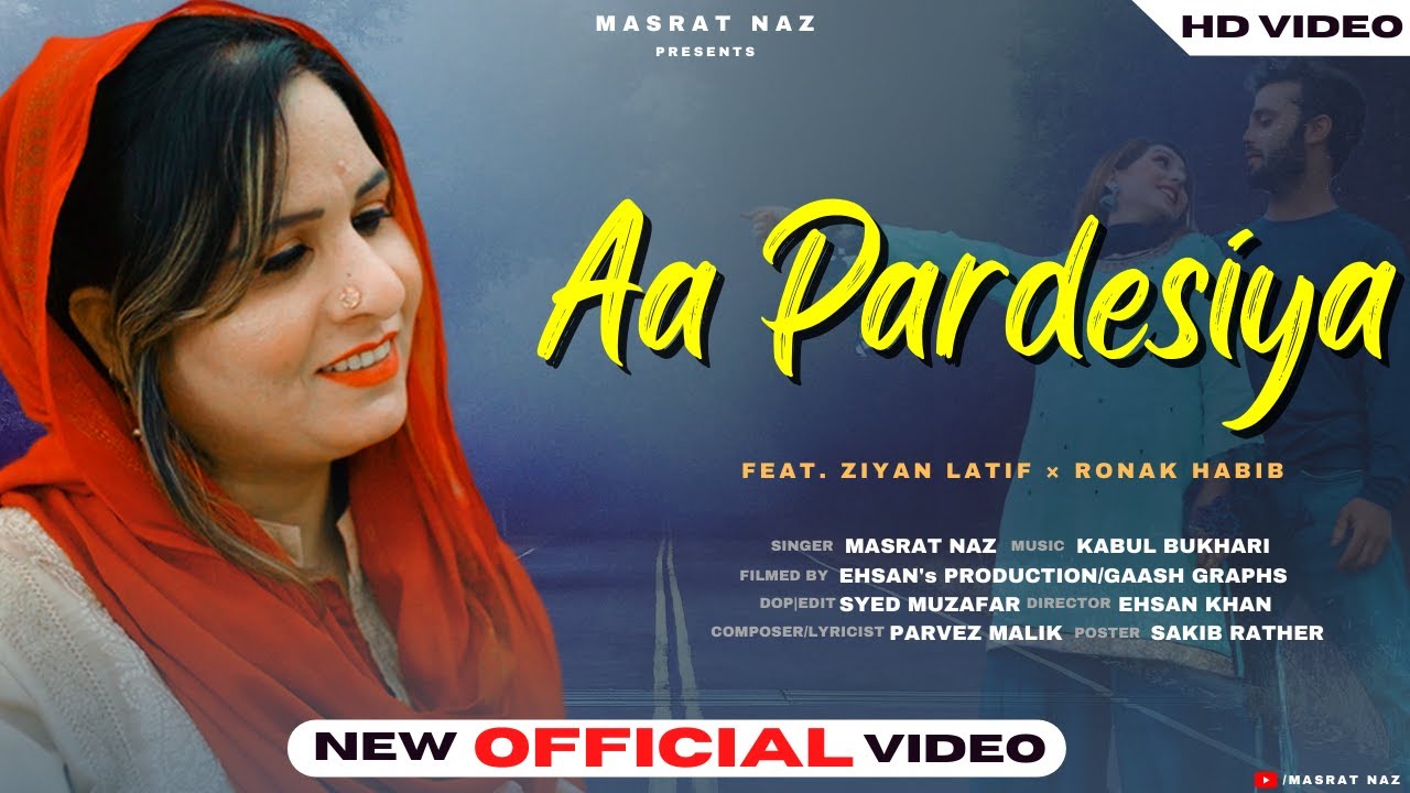 Aa Pardesiya  New  Pahadi Song  Masrat Naz  Feat Ziyan Lateef and Ronak Habib