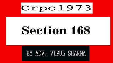 Section 168 in The Code Of Criminal Procedure, 1973