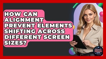 How Can Alignment Prevent Elements Shifting Across Different Screen Sizes? - Graphic Design Nerd