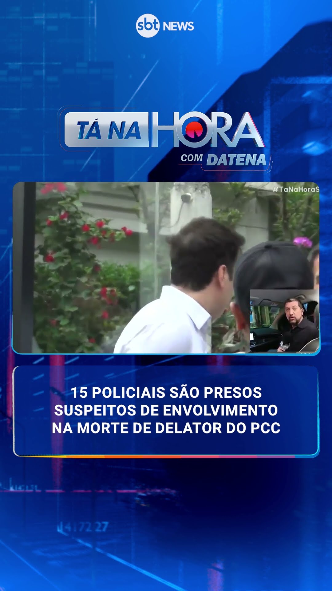 15 policiais são presos suspeitos de envolvimento na morte de delator do PCC