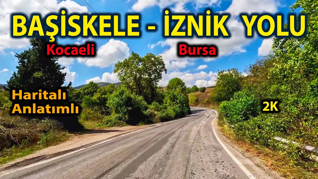 Kocaeli Başiskele Bursa İznik yolu  Haritalı Anlatımlı  Yolun Tamamı #kocaeli #bursa #iznik #keşfet