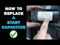 How to Replace a Start Capacitor