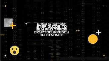 EASY Step-by-Step Guide to BUY and TRADE Cryptocurrency on Binance