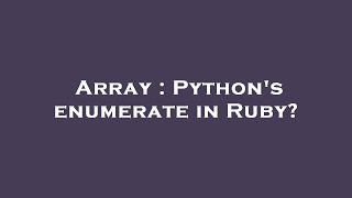 Array : Python's enumerate in Ruby