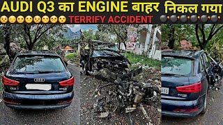 AUDI Q3 bizarre crash AUDI Q3 का Engine बहार निकल गया TRUTH OF luxury car