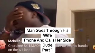 Man Goes Through His Wife Phone And Calls Her Side Dude Hes Sick