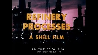 HOW AN OIL REFINERY WORKS   SHELL OIL HISTORIC FILM 71862