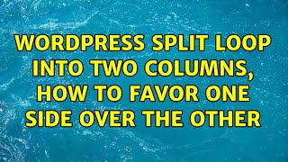 Wordpress: Split loop into two columns, how to favor one side over the other
