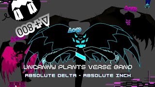 Uncanny Plants Verse Band Absolute Dleta - Absolute Inch