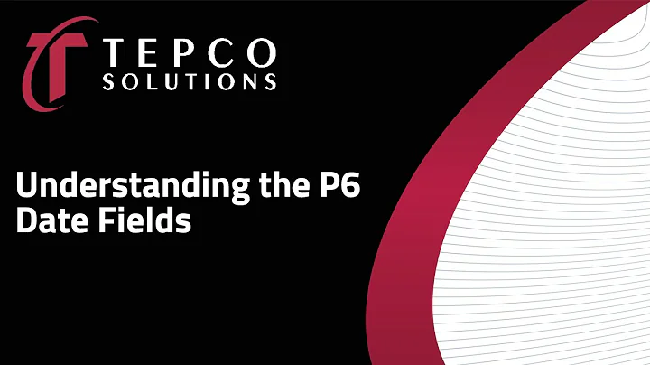 Understanding the P6 Date Fields