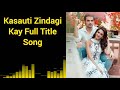 Kasauti Zindagi Kay 2 Full Title Song | Chahat Ke Safar Mein Mp3 Song
