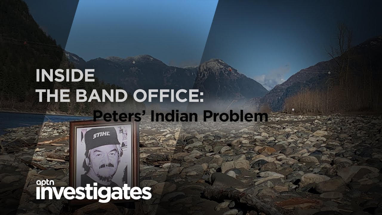 Inside the Band Office: Peters' Indian Problem | APTN Investigates