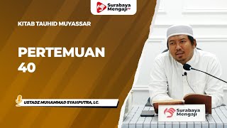 Kitab Tauhid Muyassar Peremuan 40 : Pembahasan Tentang Bid’ah - Ustadz Muhammad Syahputra, Lc.
