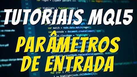 Tutorial MQL5: VALORES DE ENTRADA | Programação Meta Trader