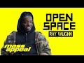 Ray Vaughn On Love / Hate Relationship w/ NYC, TDE, + How To Spit Game | Open Space