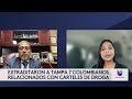 Siete presuntos miembros de carteles colombianos llegan a Tampa: los acusan de enviar droga a México
