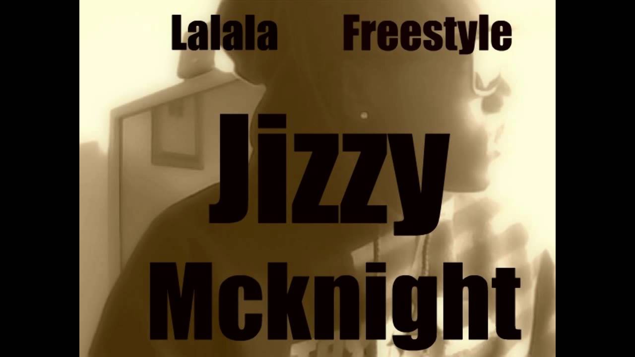 Jizzy Mcknight - Lalala Freestyle
