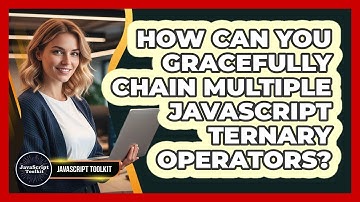 How Can You Gracefully Chain Multiple JavaScript Ternary Operators? - JavaScript Toolkit