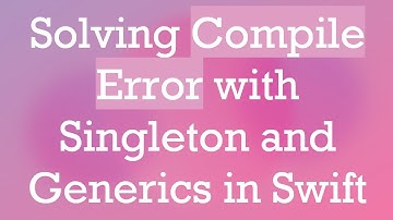 Solving Compile Error with Singleton and Generics in Swift