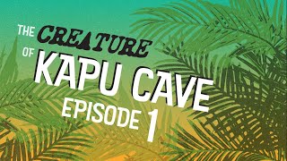 Creature of Kapu Cave | Pt. 1 | Trouble in Paradise