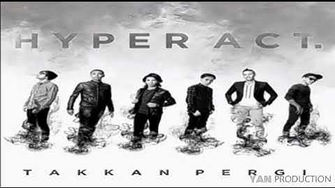 Hyper Act. - Takkan Pergi (Remastered Audio)