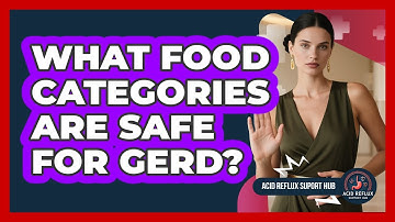 What Food Categories Are Safe For GERD? - Acid Reflux Support Hub