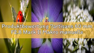 Produktbewertung 7artisans 60 mm F2.8 Mark II Makro manueller Fokus Kamera-Objektiv APS-C spiegellos