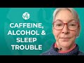 How Caffeine and Alcohol Affect your Sleep