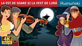 LA EST DE SOARE ȘI LA VEST DE LUNĂ | Povesti pentru copii | @RomanianFairyTales